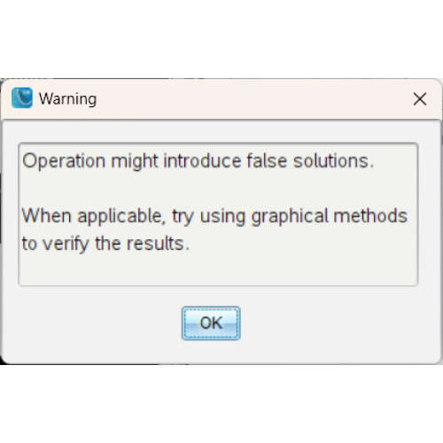 [Warning] Operation might introduce false solutions.