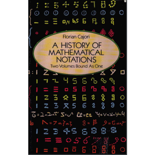 Cajori_Florian_A_History_of_Mathematical_Notations_2_Vols.pdf